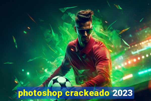 photoshop crackeado 2023